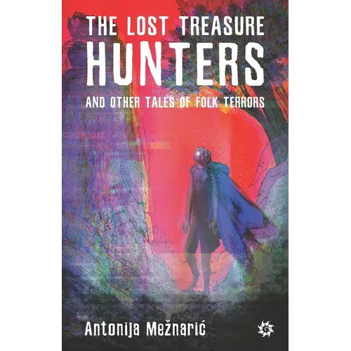 The Lost Treasure Hunters and Other Tales of Folk Terrors