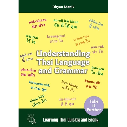 Understanding Thai Language and Grammar: Learning Thai Quickly and Easily