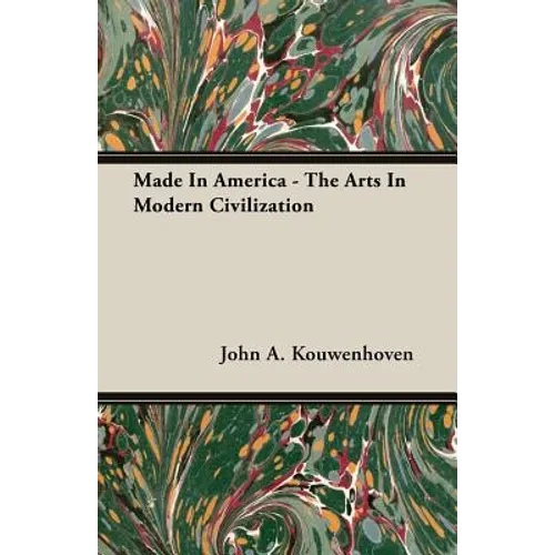 Made In America - The Arts In Modern Civilization