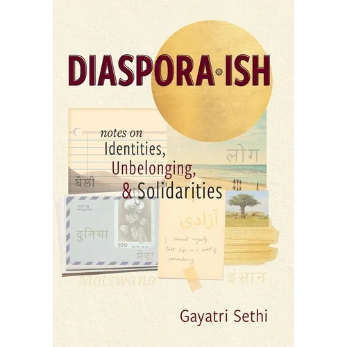Diaspora-ish: Notes on Identities, Unbelonging, & Solidarities