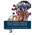 Jellyfish Adult Coloring Book: Large One Sided Stress Relieving, Relaxing Coloring Book For Grownups, Women, Men & Youths. Easy Jellyfish Designs & P