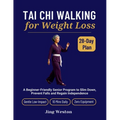 Tai Chi Walking for Weight Loss: A Beginner-Friendly Senior Program to Slim Down, Prevent Falls and Regain Independence - Gentle 28-Day Low-Impact Pla