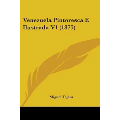 Venezuela Pintoresca E Ilustrada V1 (1875)
