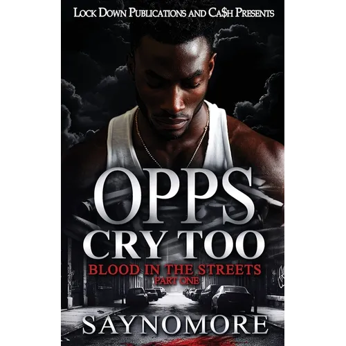 Opps Cry Too: Blood In The Streets