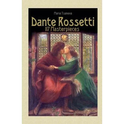 Dante Rossetti: 117 Masterpieces