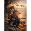 A Boy, A Piece of Land Not Paid For, and A Hot Gun