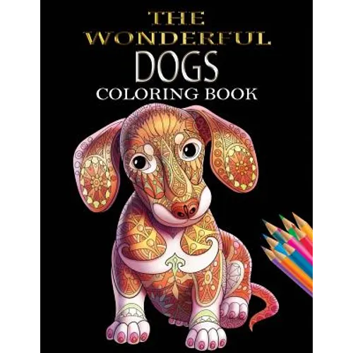 The Wonderful Dogs Coloring Book: Dogs Coloring Book for Adults & Dog Lover for Grown-Ups (Animal Coloring Books)