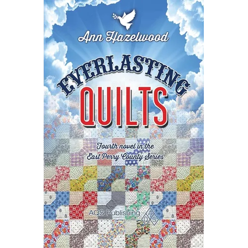Everlasting Quilts: East Perry County Series Book 4 of 5