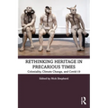 Rethinking Heritage in Precarious Times: Coloniality, Climate Change, and Covid-19