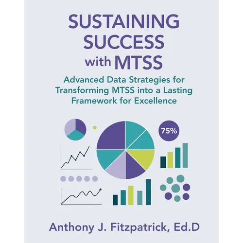 Sustaining Success with MTSS: Advanced Data Strategies for Transforming MTSS into a Lasting Framework for Excellence