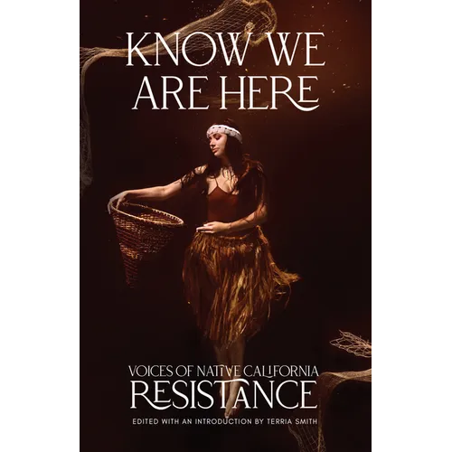 Know We Are Here: Voices of Native California Resistance