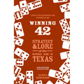 Winning 42: Strategy and Lore of the National Game of Texas (6th Edition)
