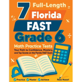 7 Full-Length Florida FAST Grade 6 Math Practice Tests: Your Path to Confidence, Mastery, and Top Scores on the Florida FAST Exam