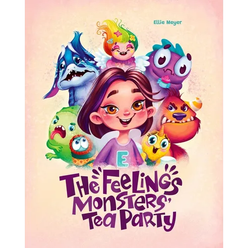 The Feelings Monster's Tea Party: Learning about Feelings and Emotions for Kids