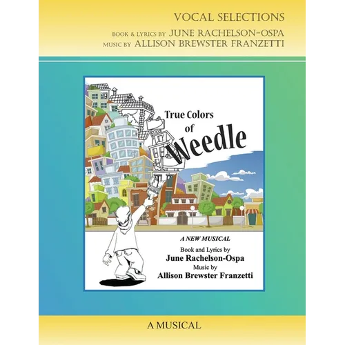 The True Colors of Weedle - The Musical - Vocal Selections Music Book