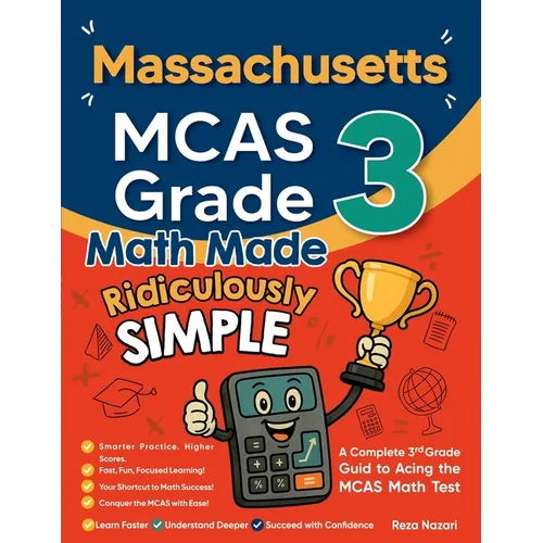 Massachusetts MCAS Grade 3 Math Made Ridiculously Simple: A Comprehensive 3rd Grade Guide to Acing MCAS Math Test