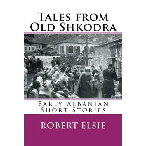 Tales from Old Shkodra: Early Albanian Short Stories