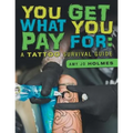 You Get What You Pay For: A Tattoo Survival Guide