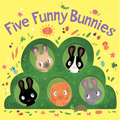 Five Funny Bunnies: An Easter and Springtime Book for Kids