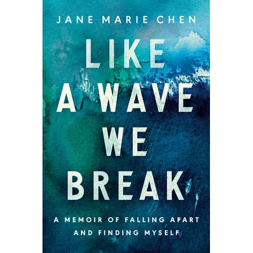 Like a Wave We Break: A Memoir of Falling Apart and Finding Myself