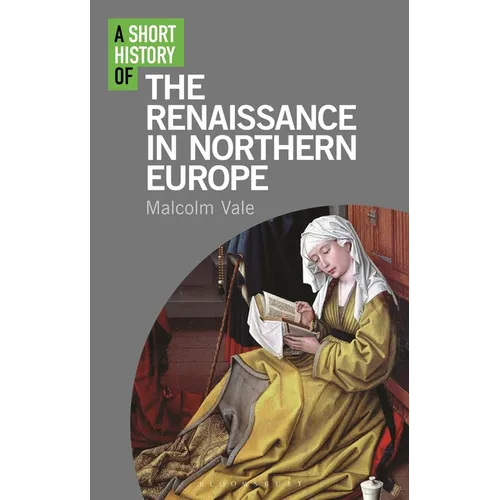 A Short History of the Renaissance in Northern Europe