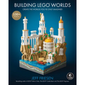 Building Lego(r) Worlds: Create the Worlds You've Only Imagined