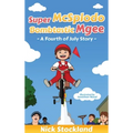 SuperMcSplodoBombtasticMgee: A Fourth of July Story