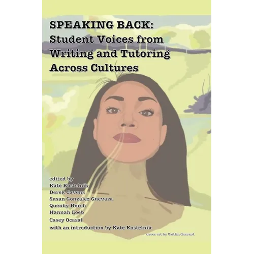 Speaking Back: Student Voices from Writing and Tutoring across Cultures