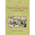 The Virtues and Vices in the Arts: A Sourcebook