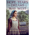 Hope, Tears, and Dreams on the Way West: An Overland Trail Novel