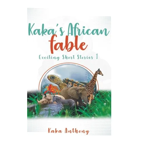 Kaka's African Fable: Short Exciting Stories