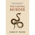 The Capital Murder: (A Golden-Age Mystery Reprint)