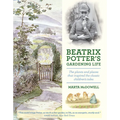 Beatrix Potter's Gardening Life: The Plants and Places That Inspired the Classic Children's Tales