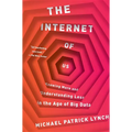 The Internet of Us: Knowing More and Understanding Less in the Age of Big Data