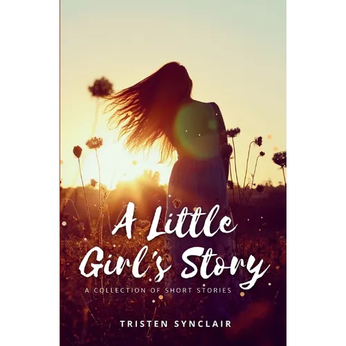 A Little Girl's Story: A Collection of Short Stories