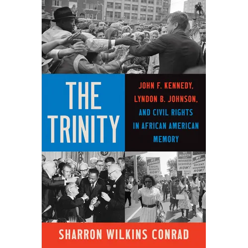 The Trinity: John F. Kennedy, Lyndon B. Johnson, and Civil Rights in African American Memory