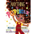 Anything is Popsicle Messages of Perseverance