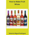 How to Make Fruit Wine