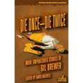 Die Once-Die Twice: More Unpublished Stories