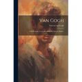 Van Gogh: a Self-portrait; Letters Revealing His Life as a Painter