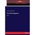 The Celtic Magazine: Vol. I