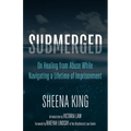 Submerged: On Healing from Abuse While Navigating a Lifetime of Imprisonment