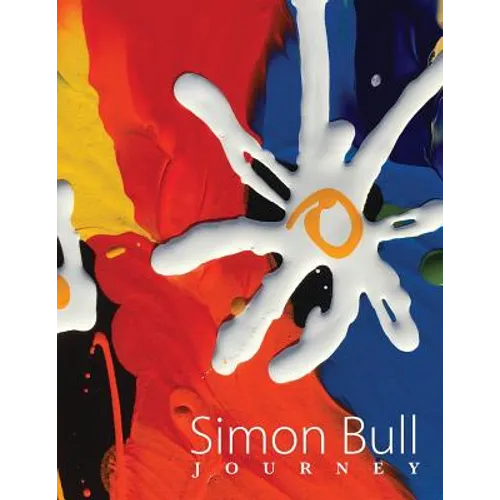 Simon Bull - Journey: The world of artist Simon Bull in his own words.