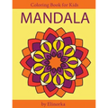 Mandala Coloring Book for Kids and Beginners: Easy and Simple Mandalas Designs, Perfect Gift for Boys and Girls, Relaxation, Focusing, Meditation and