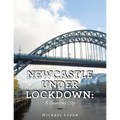 Newcastle Under Lockdown: a Deserted City