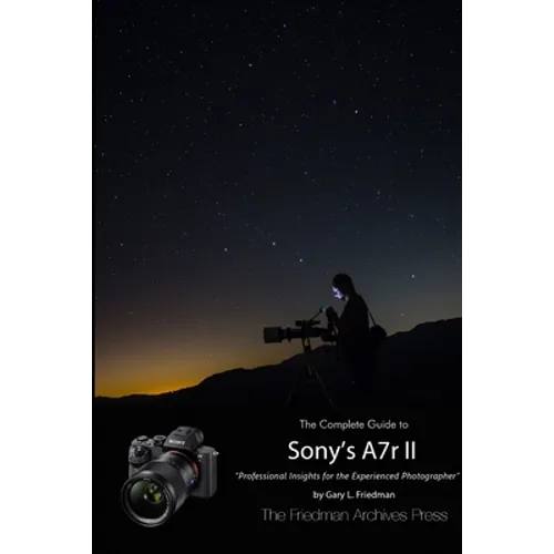The Complete Guide to Sony's Alpha 7r II (B&W Edition)
