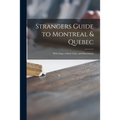 Strangers Guide to Montreal & Quebec [microform]: With Maps of Both Cities, and Illustrations