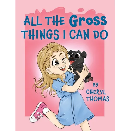 All the Gross Things I Can Do