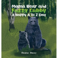 Mama Bear and Fuzzy Cubby: A Happy A to Z Day