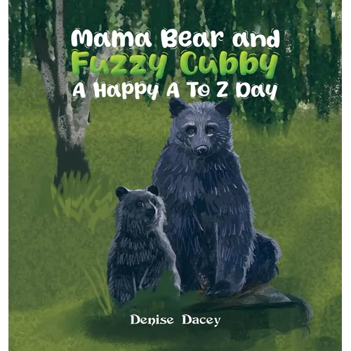 Mama Bear and Fuzzy Cubby: A Happy A to Z Day